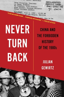 Never Turn Back: China and the Forbidden History of the 1980s by Gewirtz, Julian