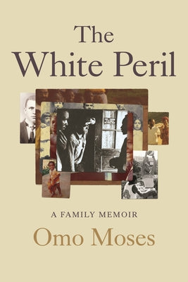 The White Peril: A Family Memoir by Moses, Omo