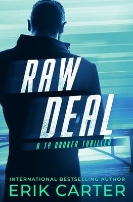 Raw Deal: A Ty Draker Action Thriller by Carter, Erik