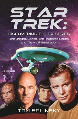 Star Trek: Discovering the TV Series: The Original Series, the Animated Series and the Next Generation by Salinsky, Tom