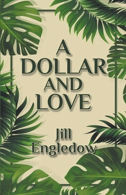 A Dollar and Love by Engledow, Jill