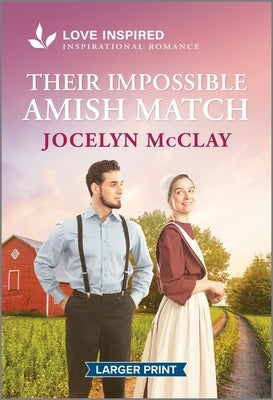 Their Impossible Amish Match: An Uplifting Inspirational Romance by McClay, Jocelyn