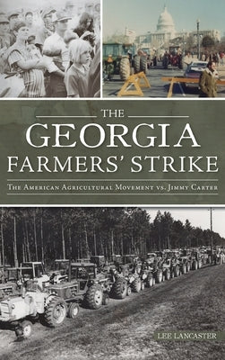 Georgia Farmers' Strike: The American Agricultural Movement vs. Jimmy Carter by Lancaster, Lee