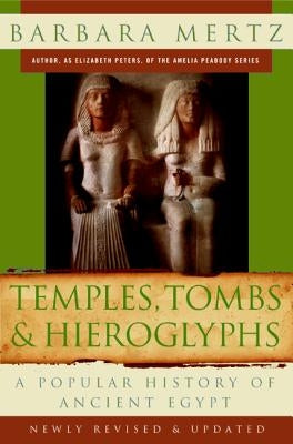 Temples, Tombs, and Hieroglyphs: A Popular History of Ancient Egypt by Mertz, Barbara