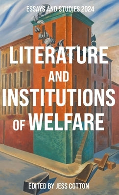 Literature and Institutions of Welfare by Cotton, Jess