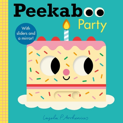 Peekaboo: Party: (An Interactive Board Book for Babies and Toddlers with Mirror and Sliders to Push, Pull, and Turn) by Arrhenius, Ingela P.