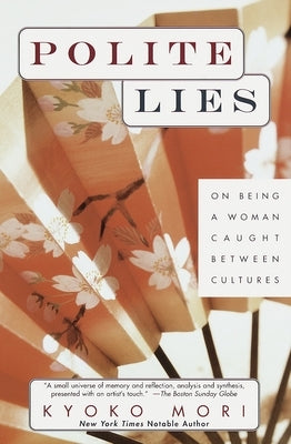 Polite Lies: On Being a Woman Caught Between Cultures by Mori, Kyoko