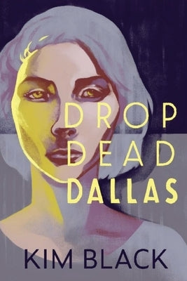 Drop Dead Dallas by Black, Kim