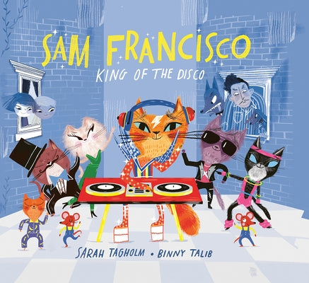 Sam Francisco, King of the Disco by Tagholm, Sarah