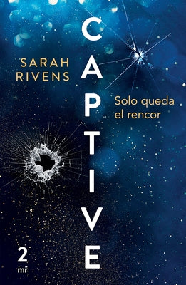 Captive 2: Solo Queda El Rencor (Dark Romance) by Rivens, Sarah