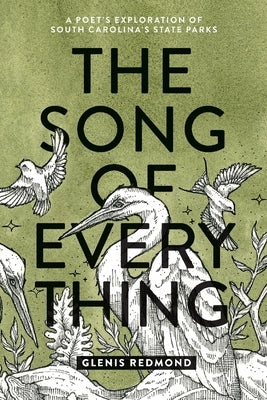 The Song of Everything: A Poet's Exploration of South Carolina's State Parks by Redmond, Glenis