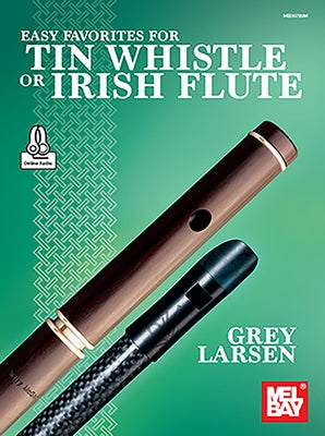 Easy Favorites for Tin Whistle or Irish Flute by Larsen, Grey E.