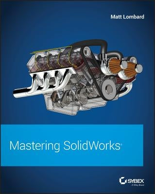 Mastering Solidworks by Lombard, Matt