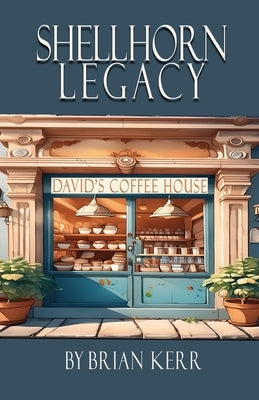 Shellhorn Legacy, Daivid's Coffee House by Kerr, Brian