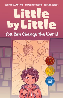 Little by Little: You Can Change the World by Ballantyne, Sonya