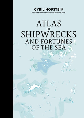 Atlas of Shipwrecks and Fortunes of the Sea by Hofstein, Cyril