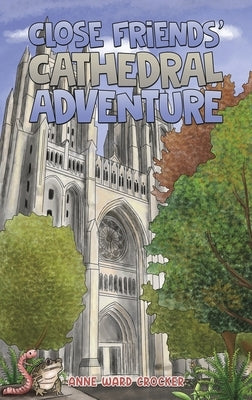 Close Friends' Cathedral Adventure by Crocker, Anne Ward