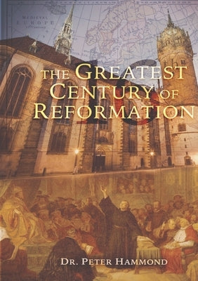 The Greatest Century of Reformation by Hammond, Peter