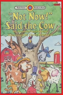 "Not Now!" Said the Cow: Level 2 by Oppenheim, Joanne