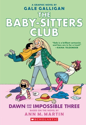 Dawn and the Impossible Three: A Graphic Novel (the Baby-Sitters Club #5) by Galligan, Gale