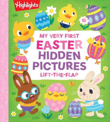 My Very First Easter Hidden Pictures Lift-The-Flap: Spark Joy with Festive Lift-The-Flap Surprises in an Interactive Easter Board Book for Ages 0-3, G by Highlights