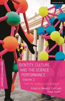 Identity, Culture, and the Science Performance, Volume 2: From the Curious to the Quantum by Appler, Vivian