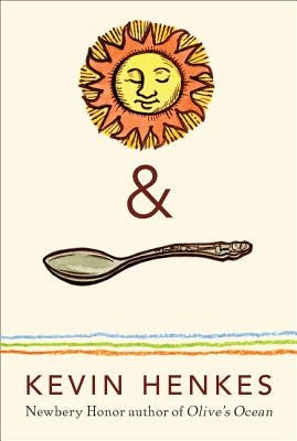 Sun & Spoon by Henkes, Kevin