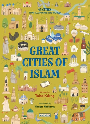 Great Cities of Islam: 45 Cities That Illuminate the World by KılınÃ§, Taha