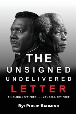 The Unsigned Undelivered Letter: Pindling Left Free . . . Mandela Set Free by Rahming, Rt Philip A.