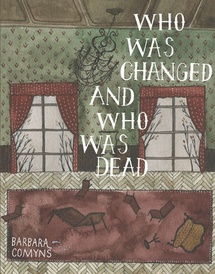 Who Was Changed and Who Was Dead by Comyns, Barbara