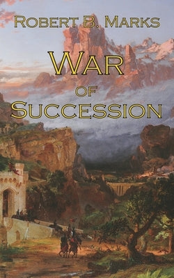 War of Succession by Marks, Robert B.