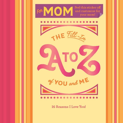 The Fill-In A to Z of You and Me: For Mom by Chronicle Books