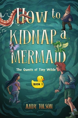 How to Kidnap a Mermaid by Tolson, Andy
