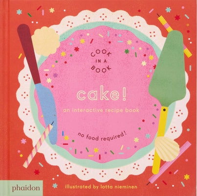 Cake!: An Interactive Recipe Book by Nieminen, Lotta