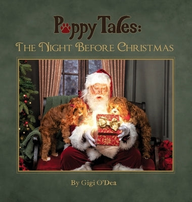 Puppy Tales - The Night Before Christmas: A Photographic Storybook About The Magic Of Santa by O'Dea, Gigi