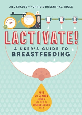 Lactivate!: A Judgment-Free Guide to Breastfeeding by Krause, Jill