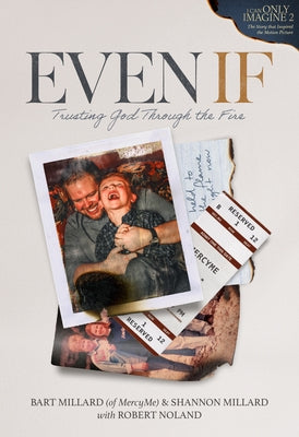 Even If: Trusting God Through the Fire (the Official Book for I Can Only Imagine 2) by Millard, Bart