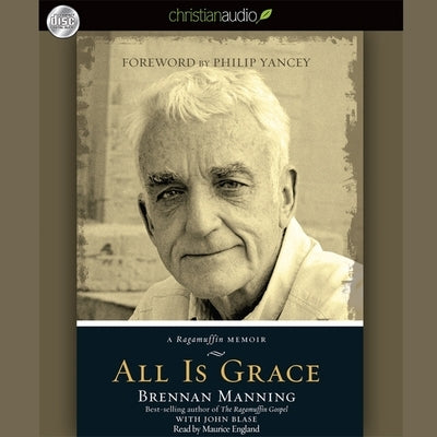 All Is Grace Lib/E: A Ragamuffin Memoir by Manning, Brennan