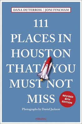 111 Places in Houston That You Must Not Miss by Duterroil, Dana