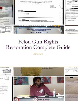 Felon Gun Rights Restoration Complete Guide: All States by Davis, Devon