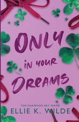 Only in Your Dreams by Wilde, Ellie K.
