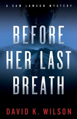 Before Her Last Breath by Wilson, David K.