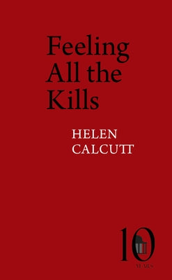 Feeling All the Kills by Calcutt, Helen
