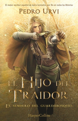 El Hijo del Traidor (the Traitor's Son - Spanish Edition): El Sendero del Guardabosques, Libro 1 (Path of the Ranger, Book 1) by Urvi, Pedro