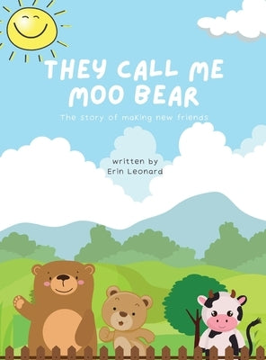 They call me Moo Bear: The story of making new friends by Leonard, Erin