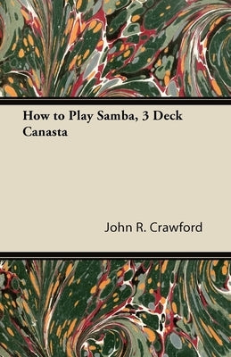 How to Play Samba, 3 Deck Canasta by Crawford, John R.