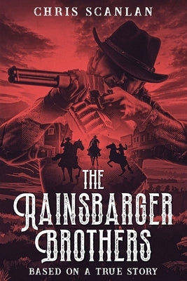 The Rainsbarger Brothers: Based on a True Story by Scanlan, Chris