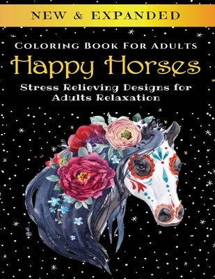 Happy Horses - Adult Coloring Book: Stress Relieving Designs for Adults Relaxation by Corporation, Palmcloud