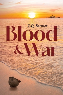 Blood & War by Bernier, T. Q.