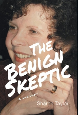 The Benign Skeptic: A Memoir by Taylor, Sharon